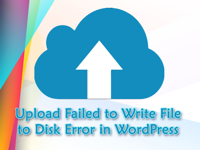Upload Failed to Write File to Disk Error in WordPress